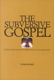 Subversive Gospel: A New Testament Commentary on Liberation