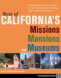 Best of California's Missions, Mansions, and Museums: A Behind-the-Scenes Guide to the Golden State's Historic and Cultural Treasures