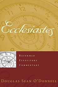 Ecclesiastes (Reformed Expository Commentary)
