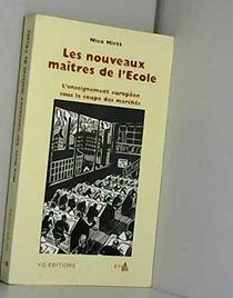 Les nouveaux maitres de l'ecole: L'enseignement europeen sus la coupe des marches (French Edition)