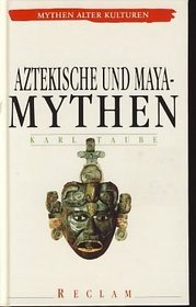 Aztekische und Maya - Mythen.