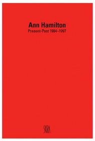 Ann Hamilton: Present-Past 1984-1997