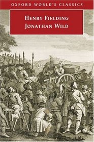 The Life of Mr. Jonathan Wild, the Great (Oxford World's Classics)