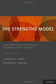 The Strengths Model: A Recovery-Oriented Approach to Mental Health Services