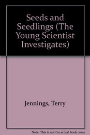 Seeds and Seedlings (The Young Scientist Investigates)
