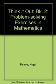 Think it Out: Bk. 2: Problem-solving Exercises in Mathematics