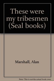 These were my tribesmen (Seal books)