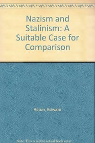 Nazism and Stalinism: A Suitable Case for Comparison