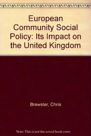 European Community Social Policy: Its Impact on the U. K.