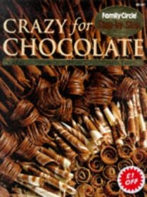 Crazy for Chocolate (Family Circle Step-by-Step)