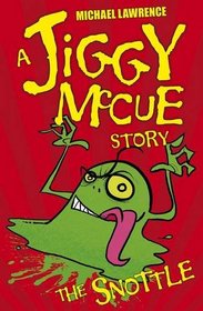 Snottle (Jiggy Mccue Story)