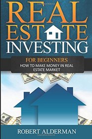 Real Estate Investing For Beginners: How to Make Money in Real Estate Market