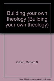 Building your own theology (Building your own theology)
