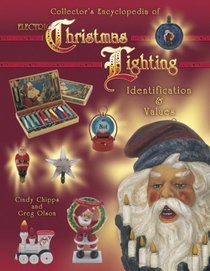 Collector's Encyclopedia of Electric Christmas Lighting: Identification  Values (Collector's Encyclopedia)
