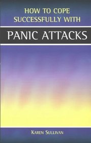 Panic Attacks (How to Cope Sucessfully with...)