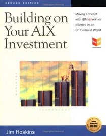 Building on Your AIX Investment: Moving Forward with IBM eServer pSeries in an On Demand World (MaxFacts Guidebook series)