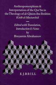 Anthropomorphism and Interpretation of the Qur'an in the Theology of Al-Qasim Ibn Ibrahim: Kitab Al-Mustarshid (Islamic Philosophy, Theology and Science)