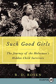 Such Good Girls : The Journey of the Holocaust's Hidden Child Survivors (Larger Print)