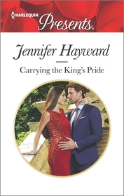 Carrying the King's Pride (Kingdoms & Crowns, Bk 1) (Harlequin Presents, No 3412)