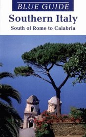 Blue Guide Southern Italy: South of Rome to Calabria (8th ed)