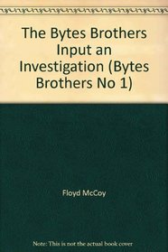 The Bytes Brothers Input an Investigation (Solve-It-Yourself Computer Mystery)