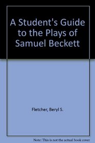 A Student's Guide to the Plays of Samuel Beckett