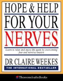 Hope and Help for Your Nerves : Learn to Relax and Enjoy Life by Overcoming Nervous Tension
