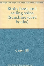 Birds, bees, and sailing ships (Sunshine word books)