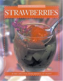 Strawberries: 40 Recipes for Fine Dining at Home (Flavours Cookbook Series)