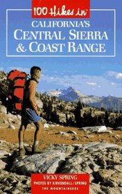 100 Hikes in California's Central Sierra  Coast Range