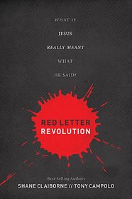 Red Letter Revolution: What If Jesus Really Meant What He Said?