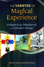 The Varieties of Magical Experience: Indigenous, Medieval, and Modern Magic