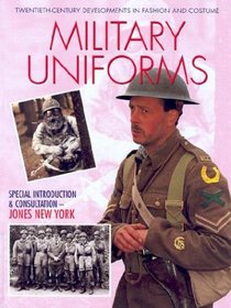 Military Uniforms (Twentieth-Century Developments in Fashion and Costume)
