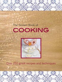 The Golden Book of Cooking: Over 250 Great Recipes and Techniques. by Carla Bardi, Rachel Lane