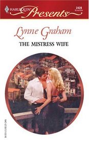 The Mistress Wife (Foreign Affairs) (Harlequin Presents, No 2428)