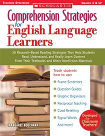 Comprehension Strategies for English Language Learners: 30 Research-Based Reading Strategies That Help Students Read, Understand, and Really Learn Content ... Nonfiction Materials (Teaching Strategies)