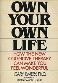 Own your own life: How the new cognitive therapy can make you feel wonderful