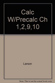 Calculus With Precalculus Chapter One + Two + Nine + Ten