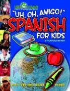 Uh, Oh, Amigo! Spanish for Kids (Paperback) (Little Linguists)