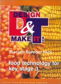 Food Technology for Key Stage 3 Course Guide: Teacher Support Pack (Design and Make It)