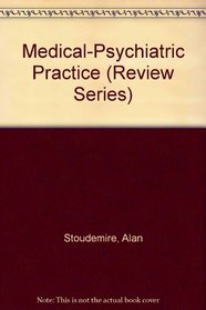 Medical-Psychiatric Practice (Review Series)