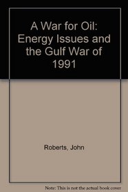 A War for Oil: Energy Issues and the Gulf War of 1991 (Occasional Papers,)