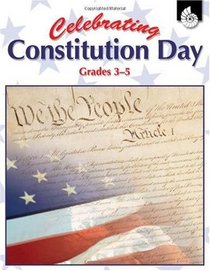 Celebrating Constitution Day Gr. 3-5 (Celebrating Constitution Day)