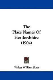 The Place Names Of Hertfordshire (1904)