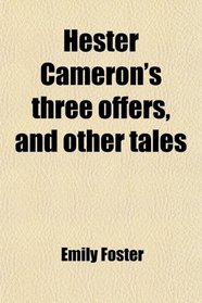 Hester Cameron's three offers, and other tales