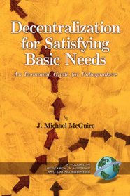 Decentralization for Satisfying Basic Needs: An Economic Guide for Policy Makers (Research in Hispanic and Latino Business) (Research in Hispanic and Latino Business)