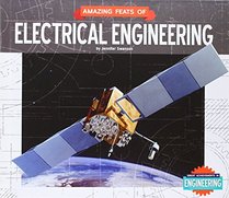 Amazing Feats of Electrical Engineering (Great Achievements in Engineering)