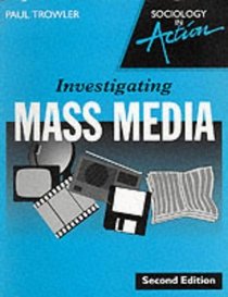 Investigating Mass Media (Sociology in Action)