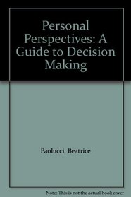 Personal Perspectives: A Guide to Decision Making