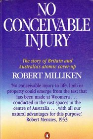 No Conceivable Injury: The Story of Britain and Australia's Atomic Cover-Up